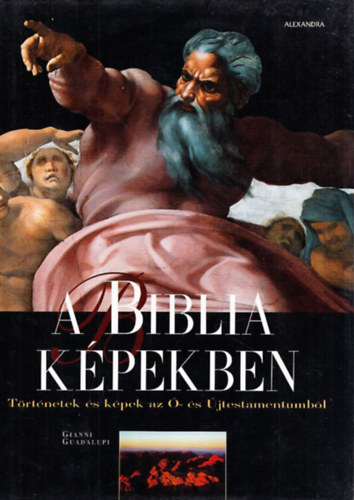Gianni Guadalupi - A Biblia kpekben (Trtnetek s kpek az - s jtestamentumbl)