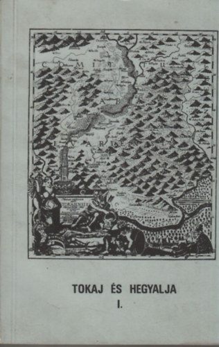 Bencsik-Szappanos  (szerk.) - Tokaj �s Hegyalja I.