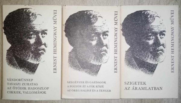 Ernest Hemingway - Hemmingway Vlogatott mvei 3 ktetben (Vndornnep / Tavaszi Zuhatag / Az tdik hadoszlop / Cikkek, vallomsok / Szegnyek s gazdagok / A folyn t a fk kz / Az reg halsz s a tenger / Szigetek az ramlatban)