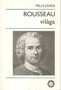Pelle J�nos - Rousseau vil�ga