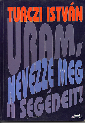 Uram,nevezze meg a segdeit!