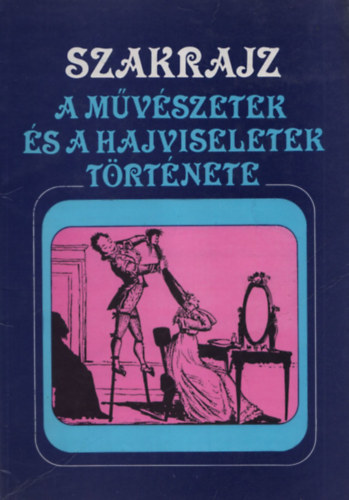 Gl Lajos; Hajba Lszln  (sszell.) - SZAKRAJZ - A mvszetek s a hajviseletek trtnete