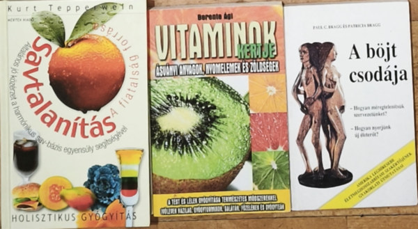 3db eg�szs�ges �letm�ddal, t�pl�lkoz�ssal kapcsolatos m� - A b�jt csod�ja, Vitaminok kertje-�sv�nyi anyagok, nyomelemek �s z�lds�gek, Savtalan�t�s-A fiatals�g forr�sa