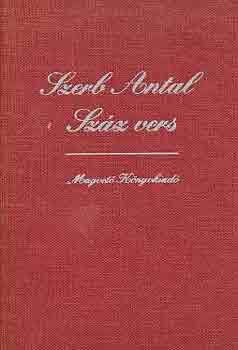 Szerb Antal - Szz vers (Grg, latin, angol, francia, nmet, olasz vlogatott kltemnyek eredeti szvege s magyar fordtsa)- tbbnyelv