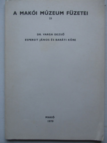 A Mak�i M�zeum f�zetei 23. Espersit J�nos �s bar�ti k�re