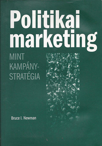 Bruce I. Newman - Politikai marketing mint kampnystratgia