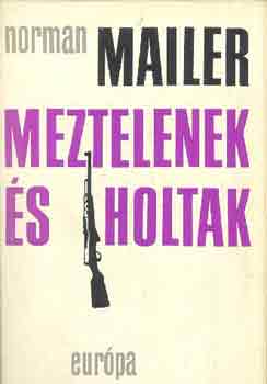 Norman Mailer - Meztelenek s holtak