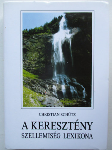 Christian Schtz - A keresztny szellemisg lexikona