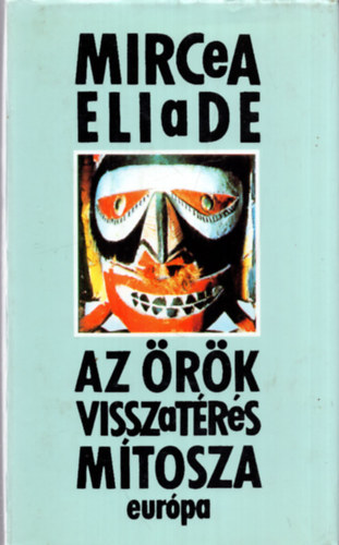 Mircea Eliade - Az rk visszatrs mtosza