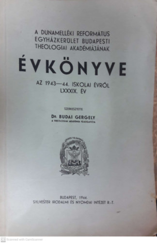 A Dunamell�ki Reform�tus Egyh�zker�let Budapesti Theologiai Akad�mi�j�nak �vk�nyve az 1943-44. iskolai �vr�l