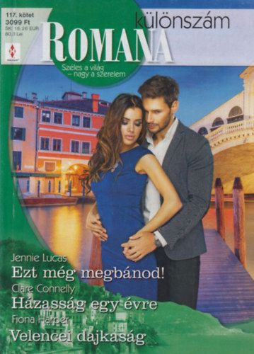 Romana klnszm 117. - Ezt mg megbnod!; Hzassg egy vre; Velencei dajkasg