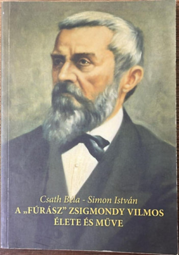 Simon Istv�n Csath B�la - A "f�r�sz" Zsigmondy Vilmos �lete �s m�ve