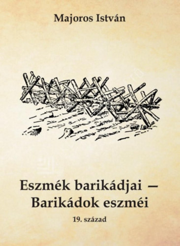 Eszm�k barik�djai - Barik�dok eszm�i 19. sz�zad