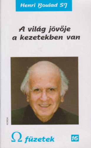 Henri Boulad SJ - A vilg jvje a kezetekben van