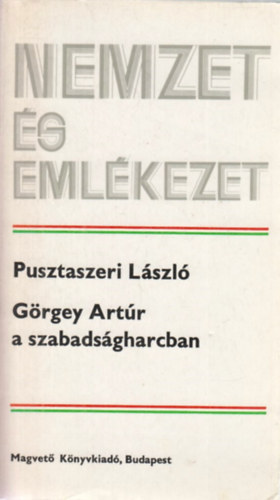 Grgey Artr a szabadsgharcban (Nemzet s emlkezet)