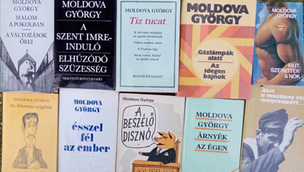 Moldova Gyrgy knyvcsomag (16 m 10 ktetben) Malom a pokolban - A vltozsok rei / a Szent Imre-indul - Elhzd szzessg / Tz tucat: A trvny szoljga s egyb trtnetek - Tks-mkos rtes - A Pusks-gy - Isten v