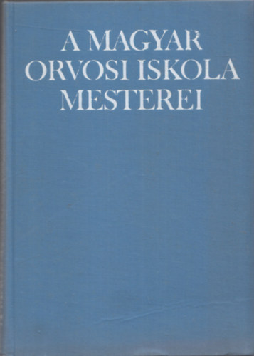 A magyar orvosi iskola mesterei