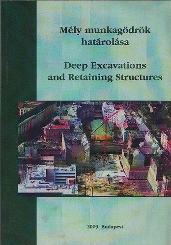 Mahler A.  (szerk.) - Nagy L.  (szerk.) - Mly munkagdrk hatrolsa - Deep Excavations and Retaining Structures