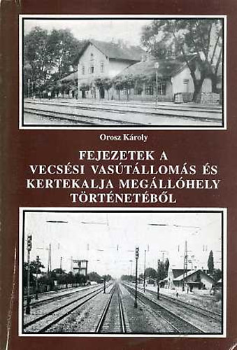 Fejezetek a vecssi vastlloms s Kertekalja megllhely trtnetbl