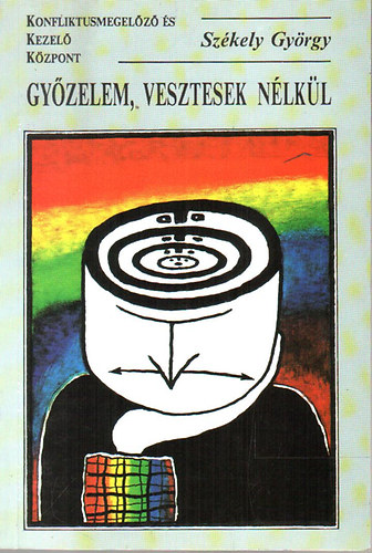 Gyzelem, vesztesek nlkl (rdekalap konfliktuskezelsi ismeretek)