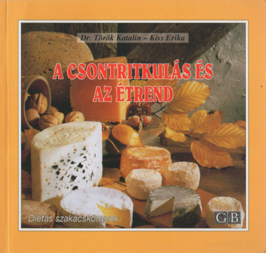 Török Katalin Dr.; Kiss Erika - A csontritkulás és az étrend
