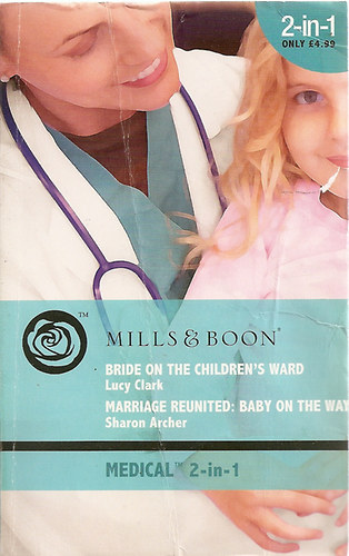 Sharon Archer Lucy Clark - Bride on the Children's Ward, Marriage Reunited: Baby on the Way
