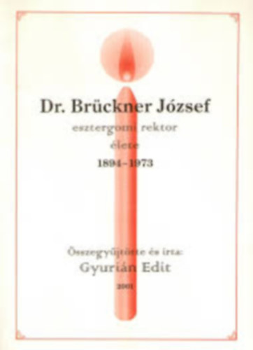Dr. Brckner Jzsef esztergomi rektor lete 1894-1973