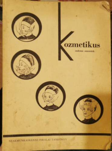 Kozmetikus szakmai ismeretek - A Szakmunkskpz intzetek (iskolk) I. osztlya szmra