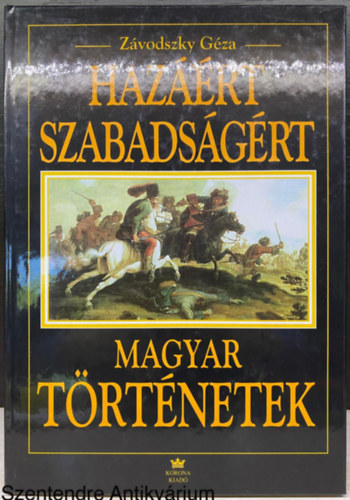 Hazrt, szabadsgrt - MAGYAR TRTNETEK (Sajt kppel)