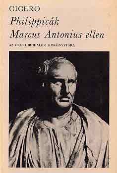 Marcus Tullius Cicero - Philippic�k Marcus Antonius ellen