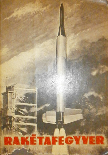 Papp B�lint; Nagy  Istv�n Gy�rgy; Dr. Tam�si Zolt�n - Rak�tafegyver (Tisztek K�nyvt�ra)