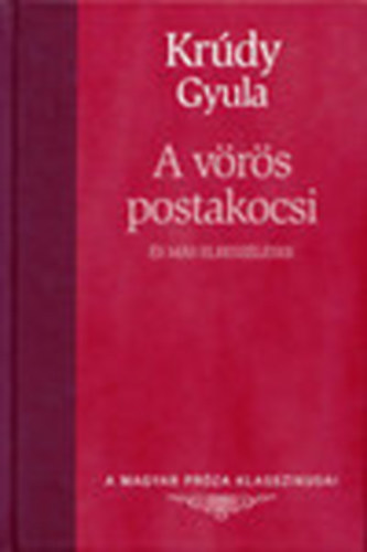 Krdy Gyula - A vrs postakocsi s ms elbeszlsek (A magyar prza klasszikusai)