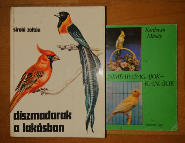 Siroki Zoltn Kordovn Mihly - 2 knyv a madrtarsrl: Dszmadarak a laksban, Nimfapapagjok - kanrik