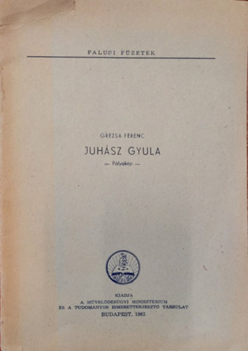 Grezsa Ferenc - Juh�sz Gyula: P�lyak�p -  Falusi F�zetek (k�l�nlenyomat)