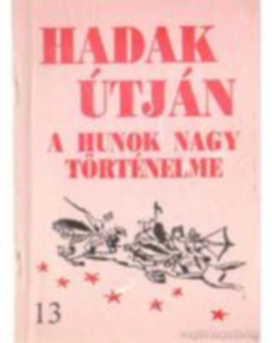 Hadak tjn - A hunok nagy trtnelme (13. sz. fzet)