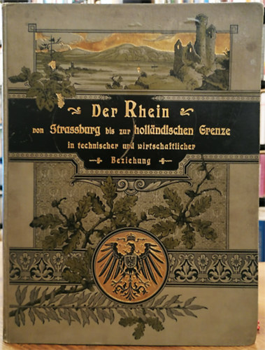 E. Beyerhaus - Der Rhein von Strassburg bis zur Hollndischen Grenze in technischer und wirtschaftlicher Beziehung.