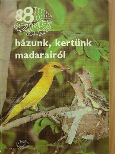 Hzunk, kertnk madarairl (88 sznes oldal)