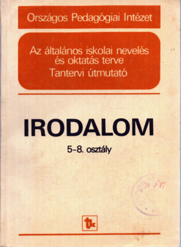 Az �lta�nos iskolai nevel�s �s oktat�s terve - Tantervi �tmutat� - Irodalom 5-8. oszt�ly