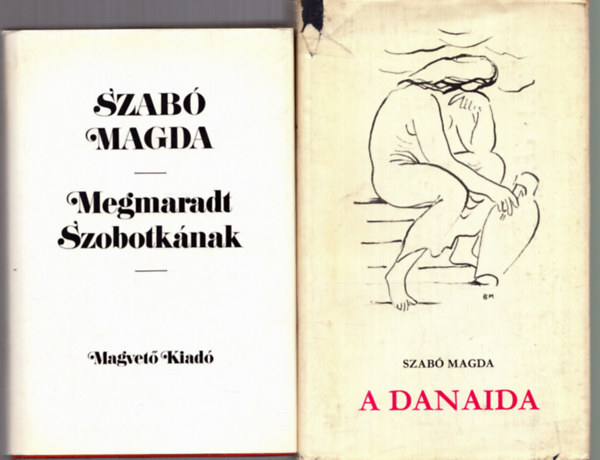 2 db Szab Magda ktet: A danaida + Megmaradt Szobotknak