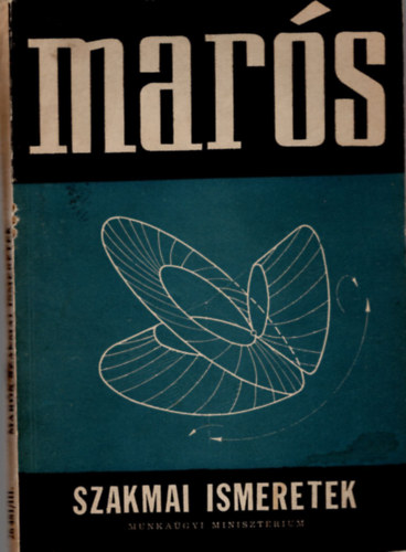 Mars szakmai ismeretek - A szakmunkskpz intzetek ( iskolk ) III.  osztlya szmra