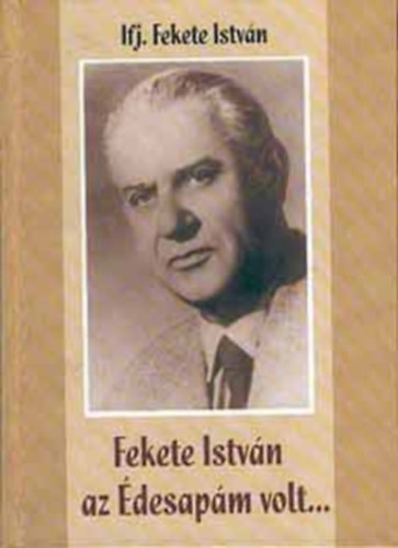 Fekete Istvn az desapm volt...