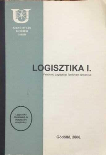 Logisztika I. - felsfok Logisztikai Tanfolyam tanknyve