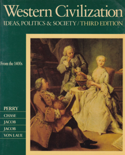 Perry - Chase - Jacob - Jacob - von Laue - Western Civilization - Ideas, Politics & Society (A nyugati civilizci - angol nyelv)