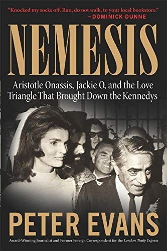 Peter Evans - Nemesis: Aristotle Onassis, Jackie O, and the Love Triangle That Brought Down the Kennedys