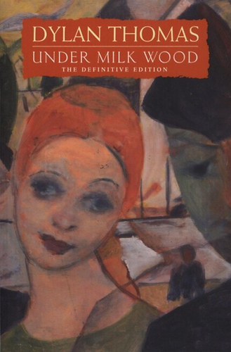 Dylan Thomas - Under Milk Wood