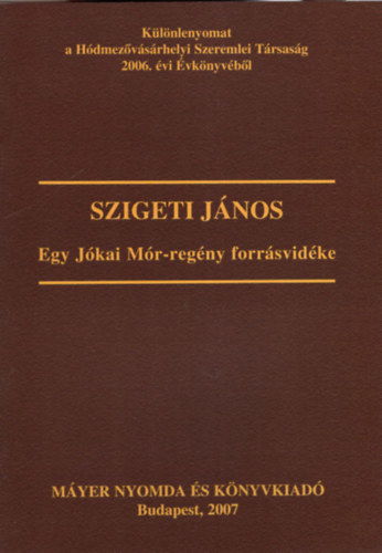 Szigeti Jnos - Egy Jkai Mr-regny forrsvidke- Klnlenyomat