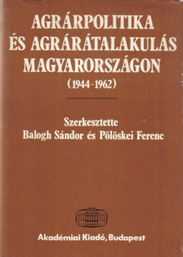 Agrrpolitika s agrrtalakuls Magyarorszgon (1944-1962)