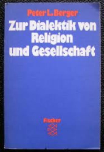 Peter L. Berger - Zur Dialektik von Religion und Gesellschaft (A valls s a trsadalom dialektikjrl)