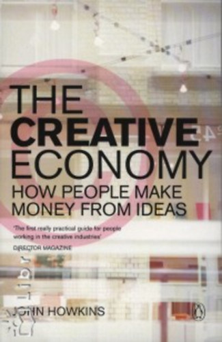 The Creative Economy How People Make Money from Ideas