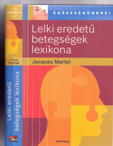 Lelki eredet� betegs�gek lexikona (Eg�szs�g�nkre! - F�ggel�kekkel)